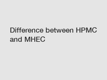 Difference between HPMC and MHEC