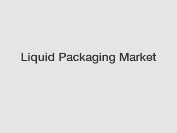 Liquid Packaging Market