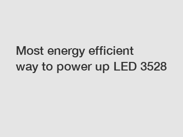 Most energy efficient way to power up LED 3528