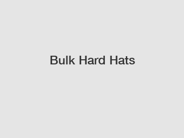 Bulk Hard Hats