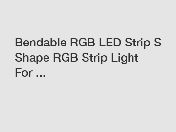 Bendable RGB LED Strip S Shape RGB Strip Light For ...