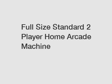 Full Size Standard 2 Player Home Arcade Machine