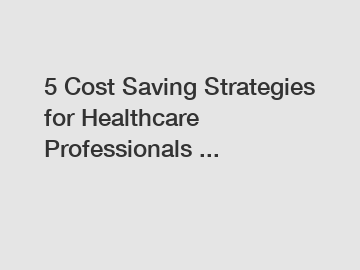 5 Cost Saving Strategies for Healthcare Professionals ...