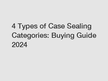 4 Types of Case Sealing Categories: Buying Guide 2024
