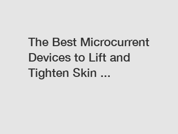 The Best Microcurrent Devices to Lift and Tighten Skin ...