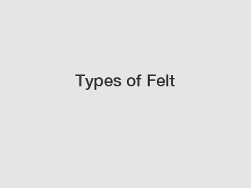 Types of Felt