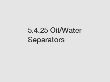 5.4.25 Oil/Water Separators