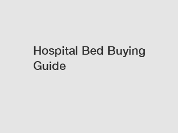 Hospital Bed Buying Guide