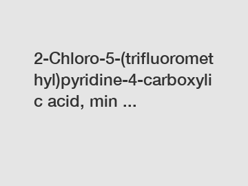 2-Chloro-5-(trifluoromethyl)pyridine-4-carboxylic acid, min ...