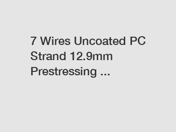 7 Wires Uncoated PC Strand 12.9mm Prestressing ...