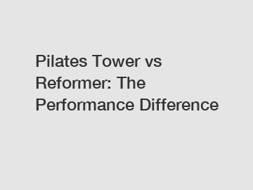 Pilates Tower vs Reformer: The Performance Difference