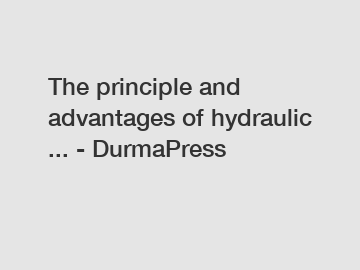The principle and advantages of hydraulic ... - DurmaPress