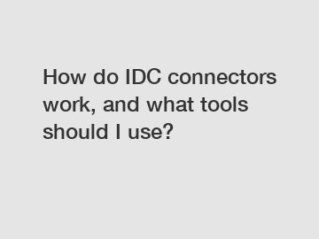 How do IDC connectors work, and what tools should I use?