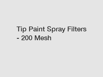 Tip Paint Spray Filters - 200 Mesh