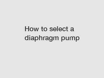 How to select a diaphragm pump