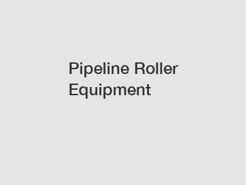 Pipeline Roller Equipment