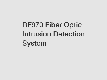 RF970 Fiber Optic Intrusion Detection System