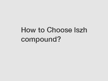 How to Choose lszh compound?