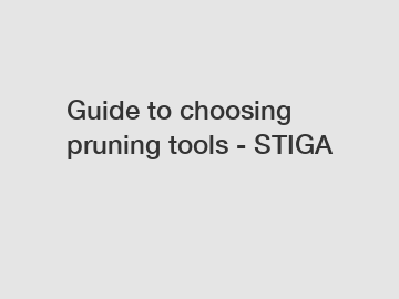 Guide to choosing pruning tools - STIGA