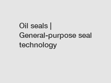 Oil seals | General-purpose seal technology