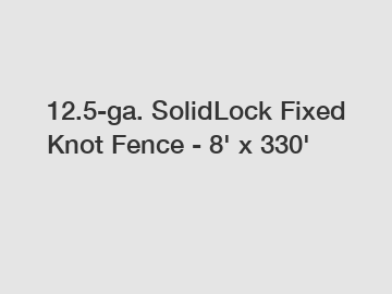 12.5-ga. SolidLock Fixed Knot Fence - 8' x 330'