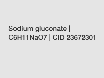 Sodium gluconate | C6H11NaO7 | CID 23672301