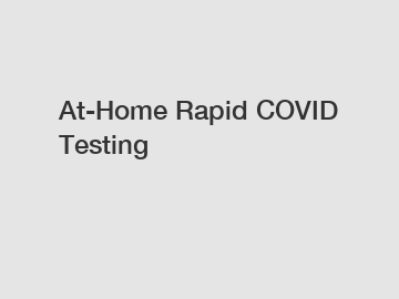 At-Home Rapid COVID Testing