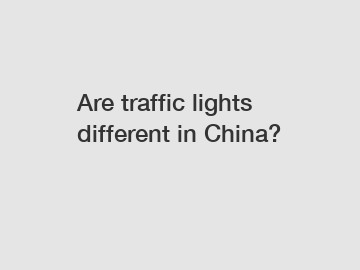 Are traffic lights different in China?