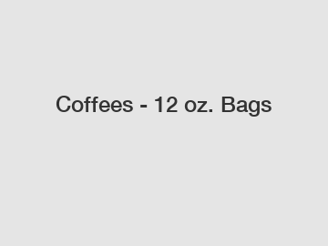 Coffees - 12 oz. Bags