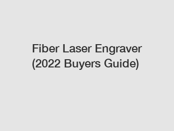 Fiber Laser Engraver (2022 Buyers Guide)