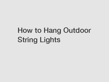 How to Hang Outdoor String Lights