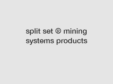 split set ® mining systems products