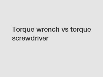 Torque wrench vs torque screwdriver