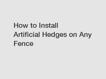 How to Install Artificial Hedges on Any Fence