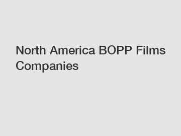 North America BOPP Films Companies