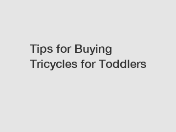 Tips for Buying Tricycles for Toddlers