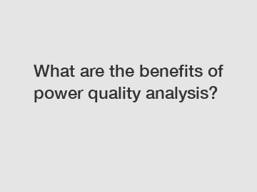 What are the benefits of power quality analysis?