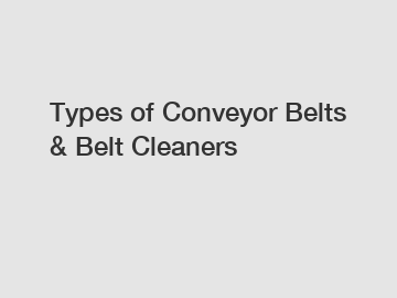 Types of Conveyor Belts & Belt Cleaners