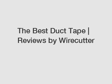 The Best Duct Tape | Reviews by Wirecutter