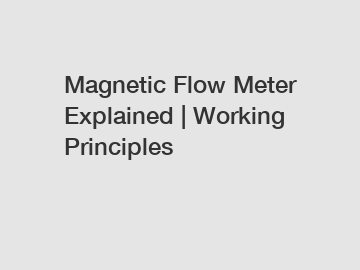 Magnetic Flow Meter Explained | Working Principles
