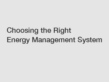Choosing the Right Energy Management System