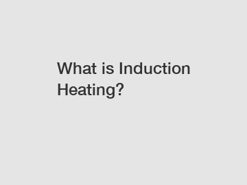 What is Induction Heating?