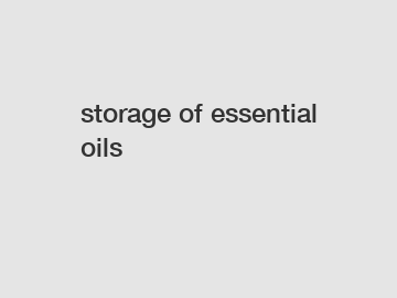 storage of essential oils