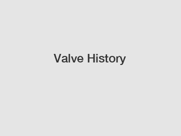 Valve History