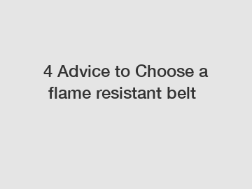 4 Advice to Choose a flame resistant belt