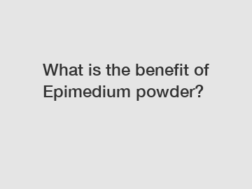 What is the benefit of Epimedium powder?