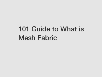 101 Guide to What is Mesh Fabric