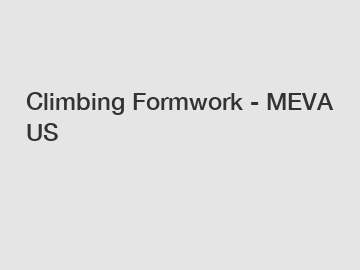 Climbing Formwork - MEVA US