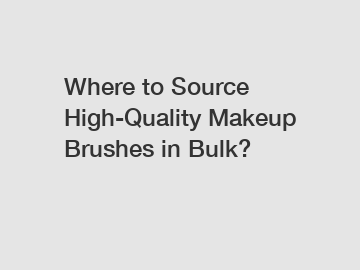 Where to Source High-Quality Makeup Brushes in Bulk?