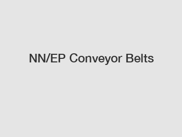 NN/EP Conveyor Belts